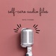 Self-Care Audio Files Podcast