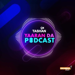 9x Tashan Yaaran Da Podcast ft. Afsana Khan and Saajz