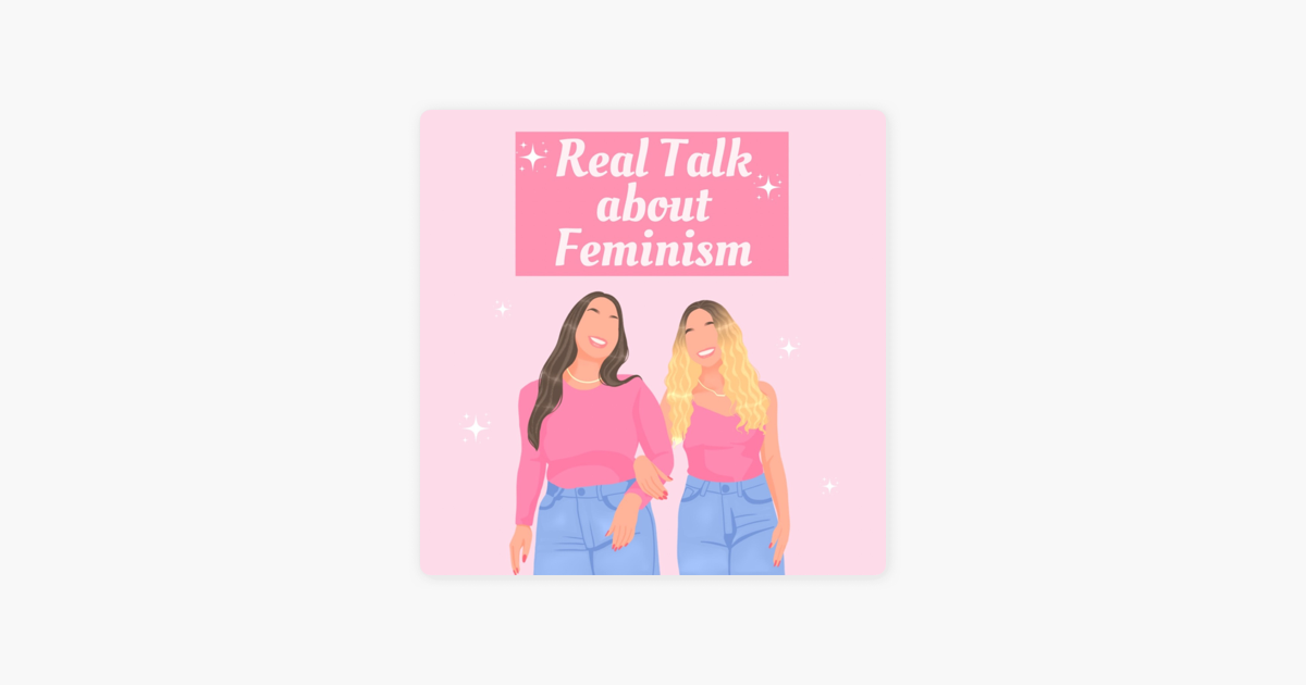 ‎real Talk About Feminism A Podcast For Female Empowerment And Gender Equality Addressing 5786
