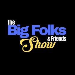 The Big Folks & Friends Show