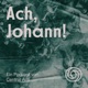 Ach, Johann!