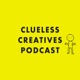Clueless Creatives Podcast