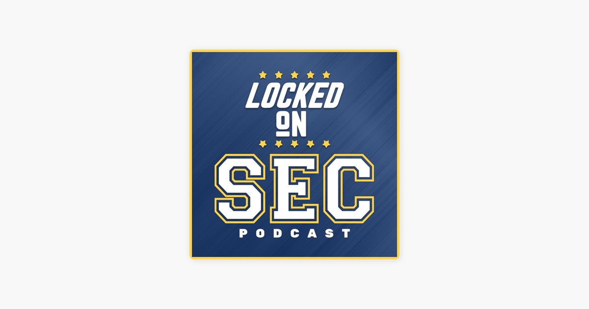 ‎Locked On SEC – Daily College Football & Basketball Podcast: Auburn ...