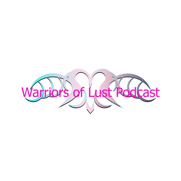 Warriors of Lust Podcast Artwork