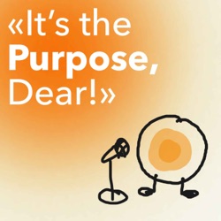 It's the Purpose, Dear! – INTRO