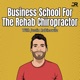 Business School for the Rehab Chiropractor