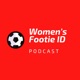 Women's Footie ID Podcast