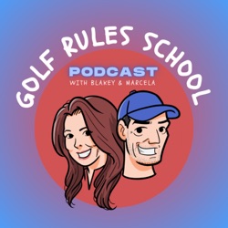 Your Caddie For The Rules - GOLF RULES SCHOOL PODCAST EP1