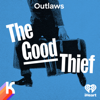 OUTLAWS: The Good Thief - iHeartPodcasts & Kaleidoscope