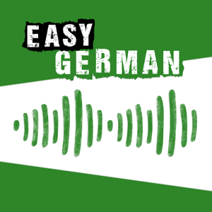 Easy German: Learn German with native speakers | Deutsch lernen mit Muttersprachlern podcast