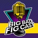 The Big Bad FigCast
