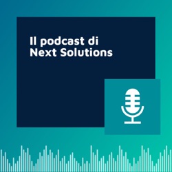 Il podcast di Next Solutions