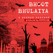 Bhoot Bhulaiya: A Horror Podcast - Kommune
