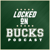Locked On Bucks – Daily Podcast On The Milwaukee Bucks - Locked On Podcast Network, Kane Pitman, Frank Madden