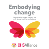 Embodying change: Transforming power, culture and well-being in aid organisations - Cultivating Caring and Compassionate Aid Organisations Initiative