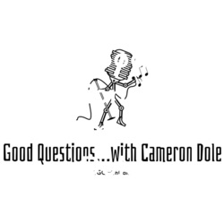 Good Questions...with Cameron Dole