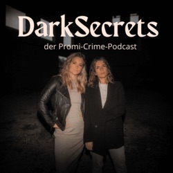 Dark Secrets - der Podcast über Promis & Verbrechen