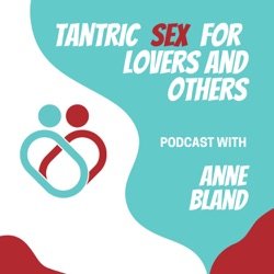 46: PART 2: Why Women Can Feel Broken in Ethical Non-Monogamy and Tantric Relationships?