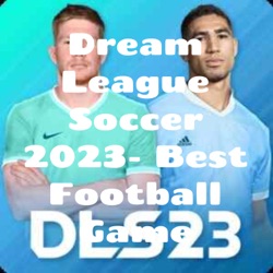 Dream League Soccer 2023: The Ultimate Football Gaming Experience