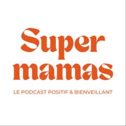 Super mamas | Podcast de maternité
