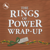 The Rings of Power Wrap-up - The Prancing Pony Podcast