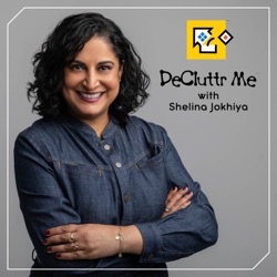 The Decluttr Me Podcast with Shelina