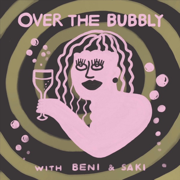 OVER THE BUBBLY〜BENI & SAKI