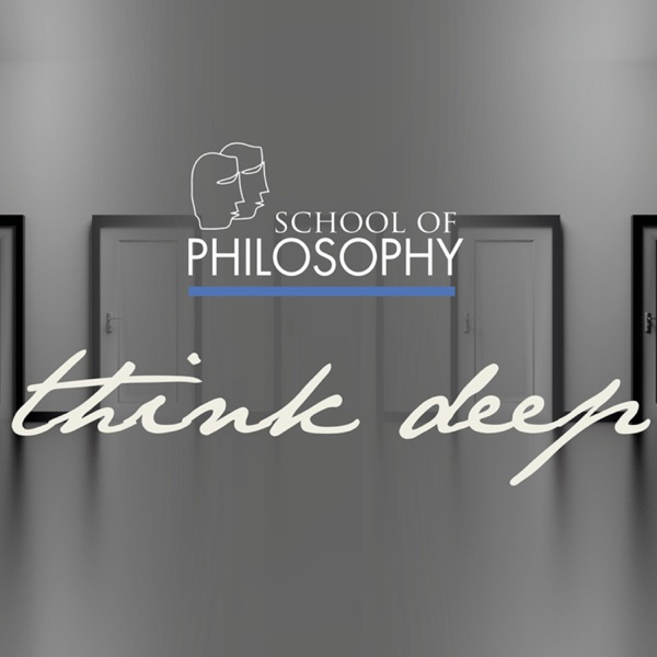 Think Deep - Der School of Philosophy Podcast
