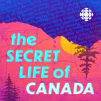 The Secret Life of Canada podcast