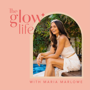 The Glow Life with Maria Marlowe podcast