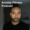 Anxiety Fitness Podcast