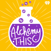 Alchemy This - iHeartPodcasts