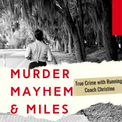 Murder, Mayhem, & Miles - Recap of the Challenge and Deep Dive with fellow True Crime Fiend, Kira Richardson