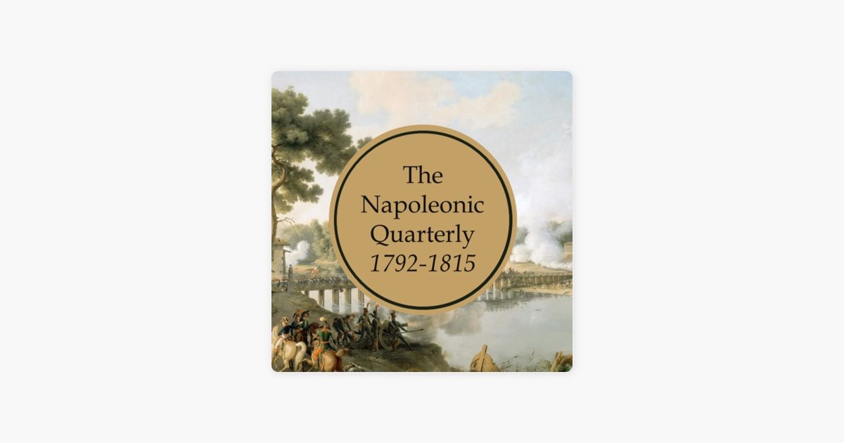 ‎The Napoleonic Quarterly on Apple Podcasts