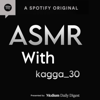 ASMR with kagga_30 - Jayson K