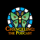 Changeling the Podcast - Joshua HIllerup and Pooka Gar