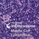 Medscape InDiscussion: Mantle Cell Lymphoma