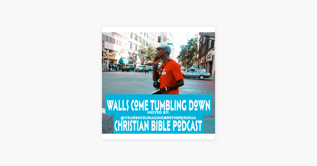 walls-come-tumbling-down-christian-bible-podcast-on-apple-podcasts