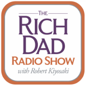 Rich Dad Radio Show: In-Your-Face Advice on Investing, Personal Finance, & Starting a Business - Robert Kiyosaki