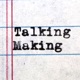 Talking Making