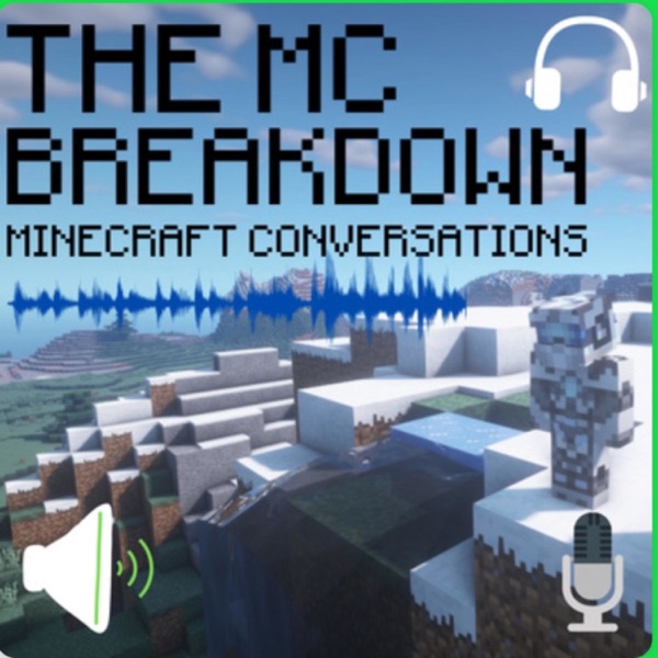 The MC Breakdown - A Minecraft Podcast