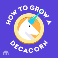 How To Grow A Decacorn podcast