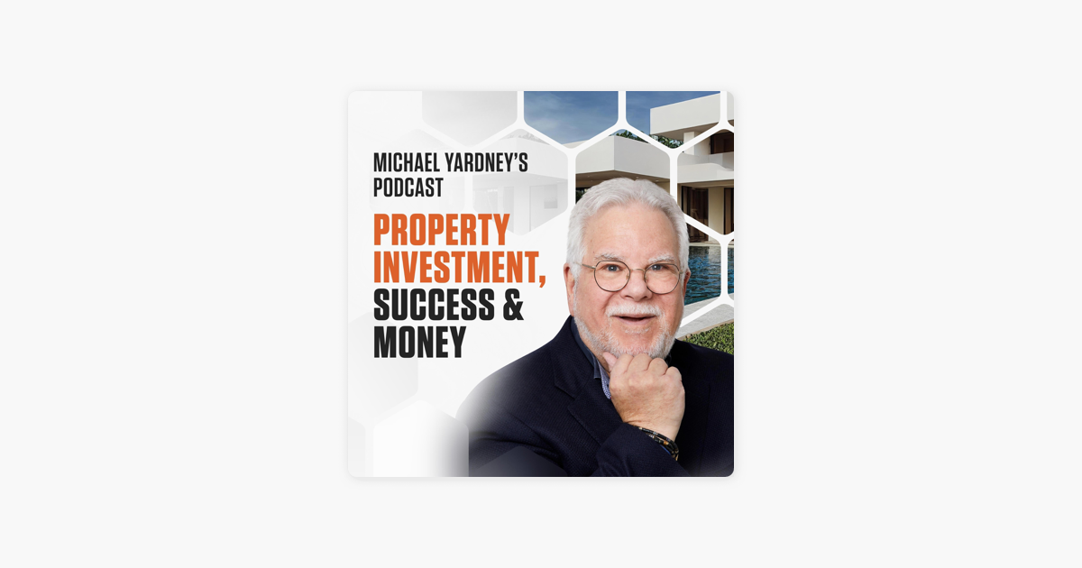 ‎The Michael Yardney Podcast Property Investment, Success & Money on