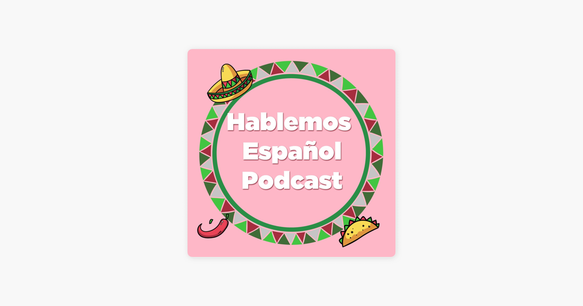 Hablemos Español | Mexican spanish: Chavorucos. ¿Qué frases usan? en Apple  Podcasts