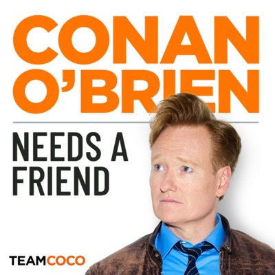 Conan O’Brien Needs A Friend:Team Coco & Earwolf