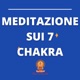 Meditazione 7 chakra Sahasrara