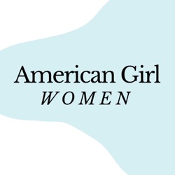 Supporting American Girl Women (with Danielle Leilani)