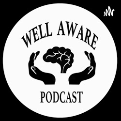 Well Aware Podcast- Your One Stop Shop for All Things Wellness! 