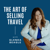The Art Of Selling Travel Podcast - Glenda Beagle