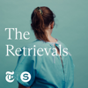 The Retrievals - Serial Productions & The New York Times